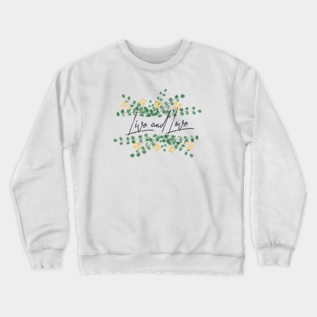 Mimosa Flowers with Eucalyptus Leaves Live and Love Quote Crewneck Sweatshirt by ArtMorfic